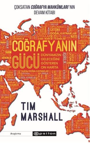 Coğrafyanın Gücü: Dünyamızın Geleceğini Gösteren On Harita - Tim Marsh