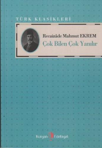 Çok Bilen Çok Yanılır - Recaizade Mahmut Ekrem - Kurgan Edebiyat