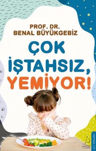 Çok İştahsız Yemiyor! - Benal Büyükgebiz - Destek Yayınları