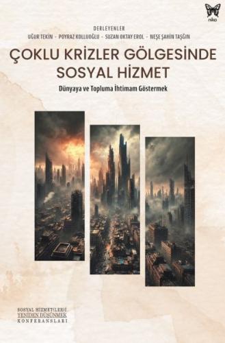 Çoklu Krizler Gölgesinde Sosyal Hizmet - Uğur Tekin - Nika Yayınevi