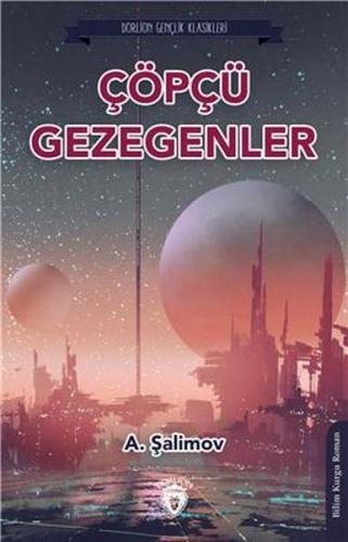 Çöpçü Gezegenler - A. Şalimov - Dorlion Yayınevi