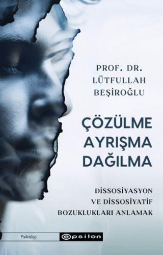 Çözülme Ayrışma Dağılma - Lütfullah Beşiroğlu - Epsilon Yayınları