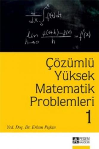 Çözümlü Yüksek Matematik Problemleri 1 - Erhan Pişkin - Pegem Akademi 