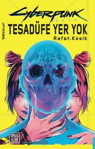 Cyberpunk 2077 Tesadüfe Yer Yok - Rafal Kosik - Athica Books