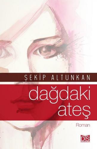 Dağdaki Ateş - Şekip Altunkan - Düş Sözcükleri Yayınları