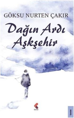 Dağın Ardı Aşkşehir - Göksu Nurten Çakır - Klaros Yayınları