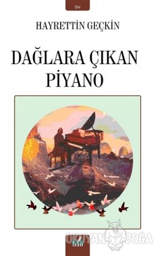 Dağlara Çıkan Piyano - Hayrettin Geçkin - İzan Yayıncılık