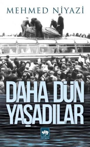 Daha Dün Yaşadılar - Mehmed Niyazi - Ötüken Neşriyat