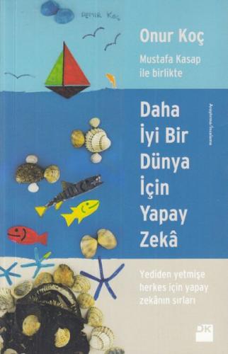 Daha İyi Bir Dünya İçin Yapay Zeka - Onur Koç - Doğan Kitap