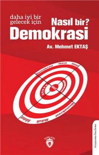 Daha İyi Bir Gelecek İçin Nasıl Bir Demokrasi? - Mehmet Ektaş - Dorlio