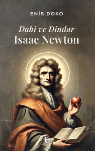 Dahi ve Dindar: Isaac Newton - Enis Doko - Tin Yayınları