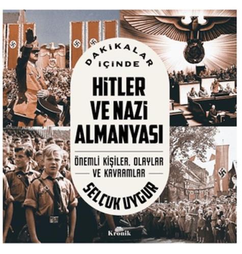 Dakikalar İçinde Hitler Ve Nazi Almanyası - Selçuk Uygur - Kronik Kita