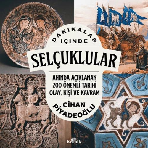 Dakikalar İçinde Selçuklular - Cihan Piyadeoğlu - Kronik Kitap