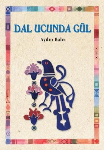 Dal Ucunda Gül - Aydın Balcı - Tudem Yayınları