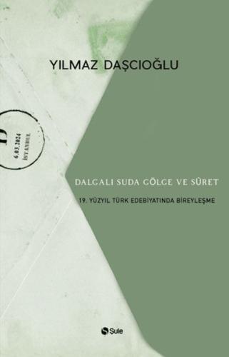 Dalgalı Suda Gölge Ve Suret - Yılmaz Daşçıoğlu - Şule Yayınları