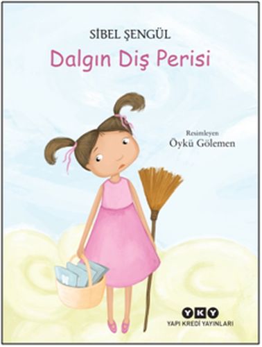 Dalgın Diş Perisi - Sibel Şengül - Yapı Kredi Yayınları