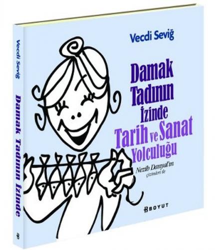 Damak Tadının İzinde Tarih ve Sanat Yolculuğu - Vecdi Seviğ - Boyut Ya