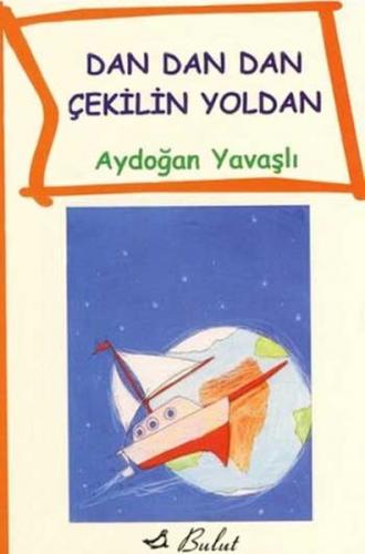 Dan Dan Çekilin Yoldan - Aydoğan Yavaşlı - Bulut Yayınları