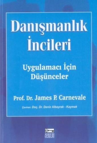 Danışmanlık İncileri - James P. Carnevale - Anahtar Kitaplar Yayınevi