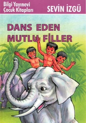 Dans Eden Mutlu Filler - Sevin İzgü - Bilgi Yayınevi