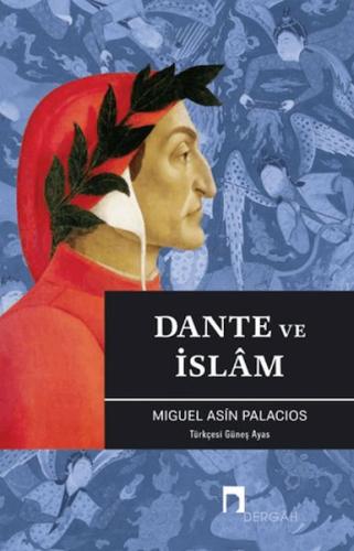 Dante ve İslam - Miguel Asin Palacios - Dergah Yayınları