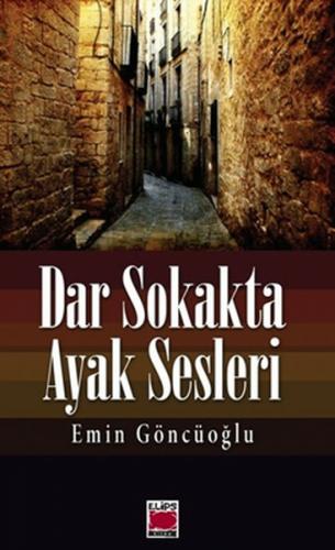 Dar Sokakta Ayak Sesleri - Emin Göncüoğlu - Elips Kitap