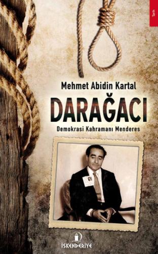 Darağacı - Demokrasi Kahramanı Menderes - Mehmet Abidin Kartal - İsken