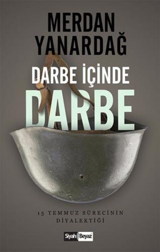 Darbe İçinde Darbe - Merdan Yanardağ - Siyah Beyaz Yayınları