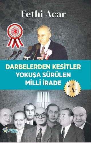 Darbelerden Kesitler - Yokuşa Sürülen Milli İrade 1 - Fethi Acar - Kül