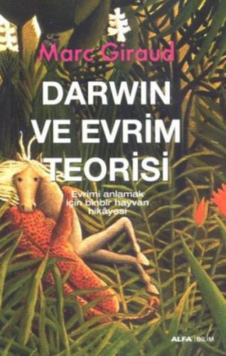 Darwin ve Evrim Teorisi - Marc Giraud - Alfa Yayınları