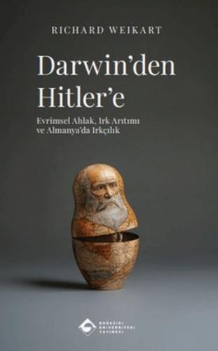 Darwinden Hitlere - Richard Weikart - Boğaziçi Üniversitesi Yayınevi