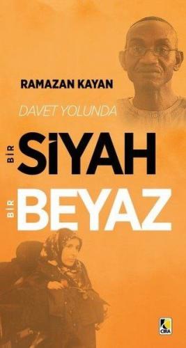 Davet Yolunda Bir Siyah Bir Beyaz - Ramazan Kayan - Çıra Yayınları