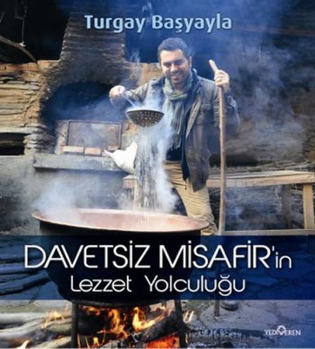 Davetsiz Misafir'in Lezzet Yolculuğu - Turgay Başyayla - Yediveren Yay