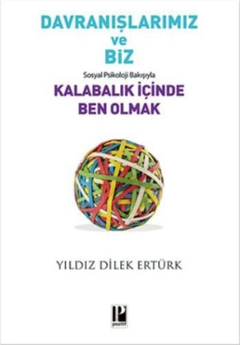 Davranışlarımız ve Biz: Sosyal Psikoloji Bakışıyla Kalabalık İçinde Be