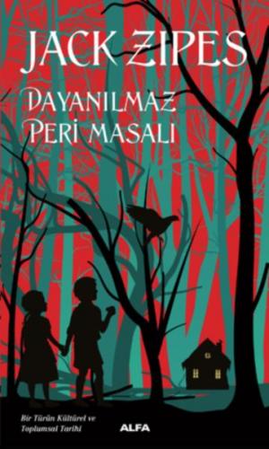 Dayanılmaz Peri Masalı - Jack Zipes - Alfa Yayınları