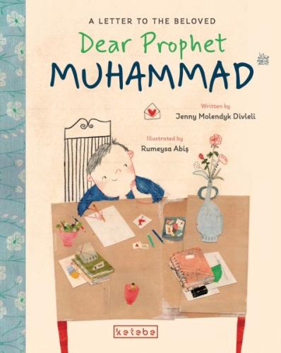 Dear Prophet Muhammad – A Letter To The Beloved - Jenny Molendyk Divle