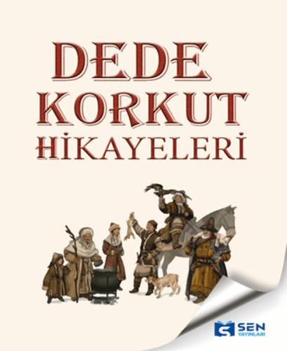 Dede Korkut Hikayeleri - Kolektif - Sen Yayınları