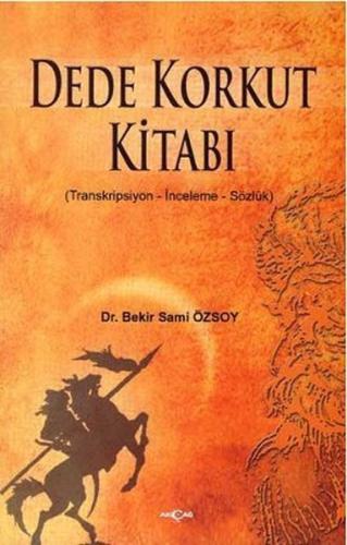 Dede Korkut Kitabı (Transkripsiyon - İnceleme - Sözlük) - Bekir Sami Ö