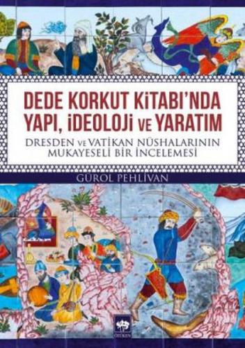 Dede Korkut Kitabı'nda Yapı, İdeoloji ve Yaratım - Gürol Pehlivan - Öt