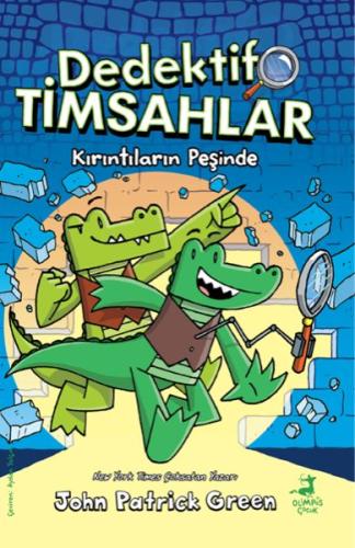 Dedektif Timsahlar 1 : Kırıntıların Peşinde - John Patrıck Green - Oli