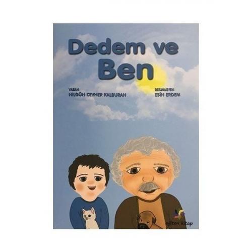 Dedem ve Ben - Nilgün Cevher Kalburan - Eğiten Kitap Çocuk Kitapları