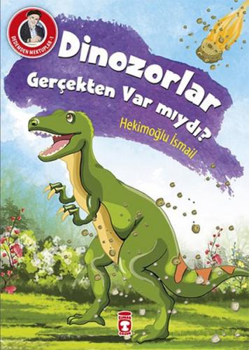 Dinazorlar Gerçekten Var mıydı? - Hekimoğlu İsmail - Timaş Çocuk - İlk