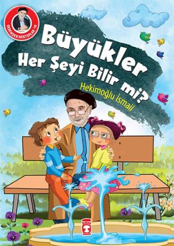 Büyükler Her Şeyi Bilir mi? - Hekimoğlu İsmail - Timaş Çocuk - İlk Çoc