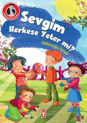 Sevgim Herkese Yeter mi? - Hekimoğlu İsmail - Timaş Çocuk - İlk Çocukl