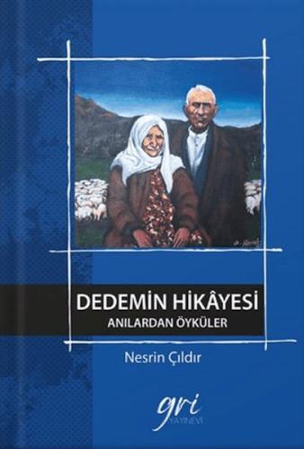 Dedemin Hikâyesi (Anılardan Öyküler) - Nesrin Çıldır - Gri Yayınevi