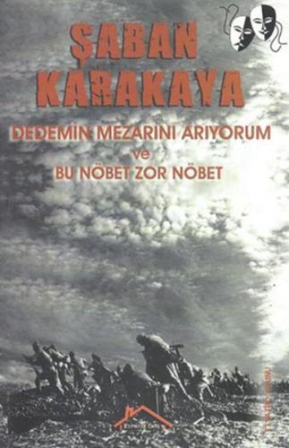 Dedemin Mezarını Arıyorum ve Bu Nöbet Zor Nöbet - Şaban Karakaya - Kır