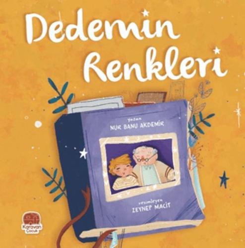 Dedemin Renkleri - Nur Banu Akdemir - Karavan Çocuk