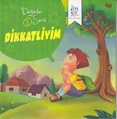 Değerler Serisi 3 - Dikkatliyim - Süleyman Turan - Dörtgöz Yayınları