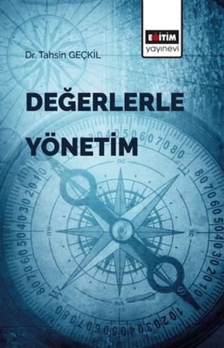 Değerlerle Yönetim - Tahsin Geçkil - Eğitim Yayınevi - Bilimsel Eserle