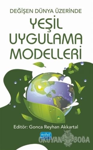 Değişen Dünya Üzerinde Yeşil Uygulama Modelleri - Gonca Reyhan Akkarta